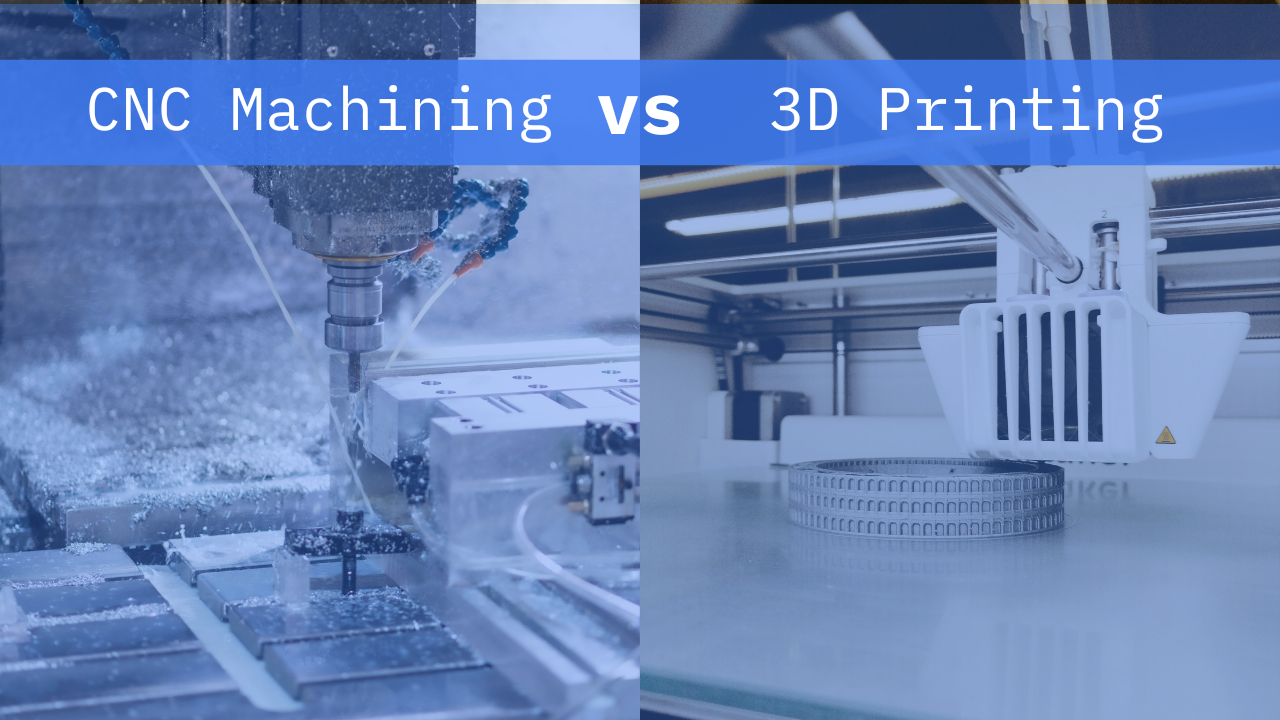 CNC Machining vs. 3D Printing: When to Use Each for Prototypes